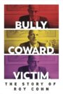Bully. Coward. Victim. The Story of Roy Cohn 2019
